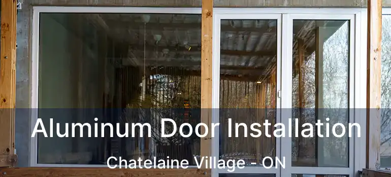  Aluminum Door Installation Chatelaine Village - ON