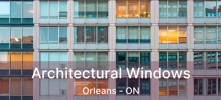 Architectural Windows Orleans - ON