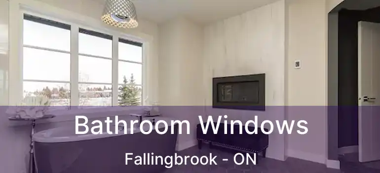  Bathroom Windows Fallingbrook - ON