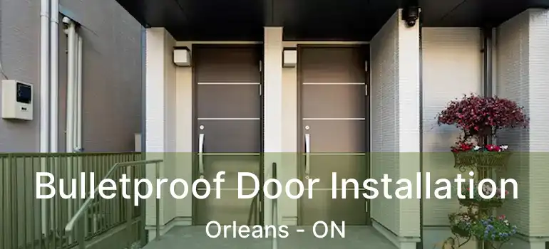  Bulletproof Door Installation Orleans - ON
