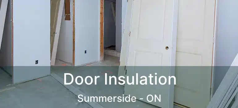 Door Insulation Summerside - ON