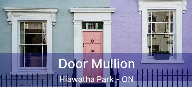  Door Mullion Hiawatha Park - ON