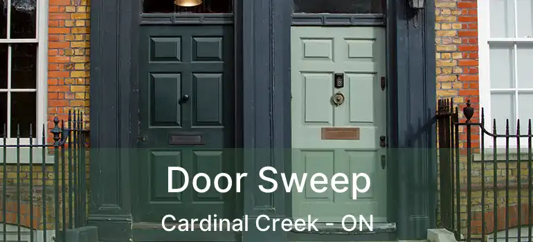  Door Sweep Cardinal Creek - ON