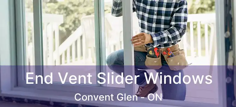  End Vent Slider Windows Convent Glen - ON