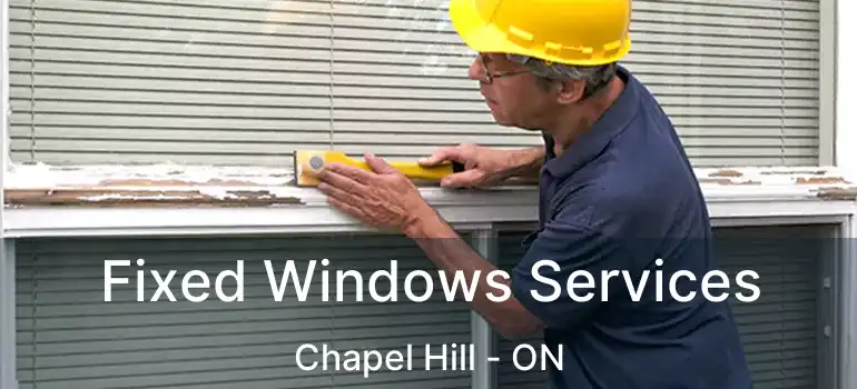  Fixed Windows Services Chapel Hill - ON