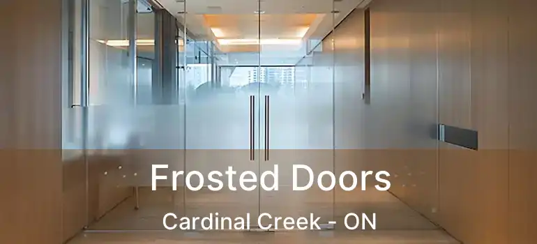  Frosted Doors Cardinal Creek - ON