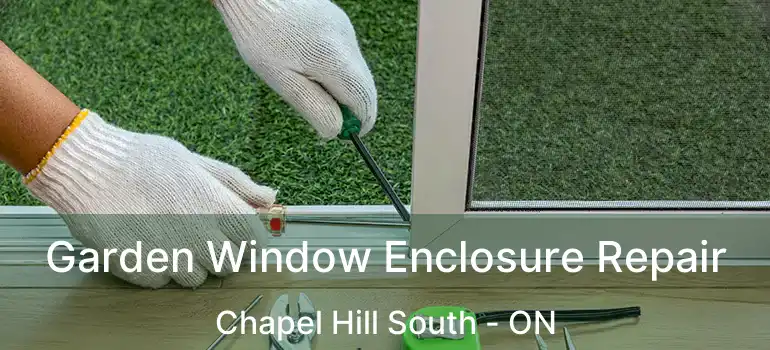  Garden Window Enclosure Repair Chapel Hill South - ON
