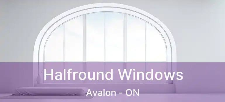  Halfround Windows Avalon - ON