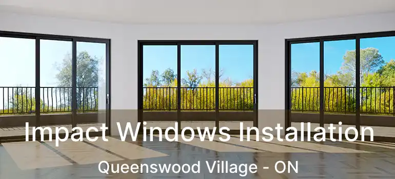  Impact Windows Installation Queenswood Village - ON