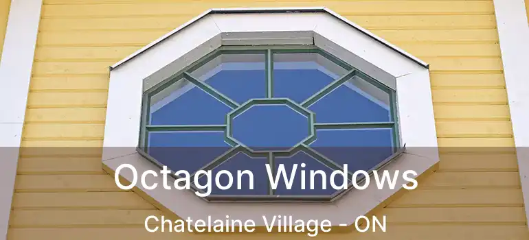  Octagon Windows Chatelaine Village - ON