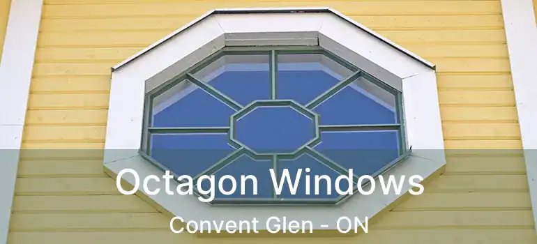  Octagon Windows Convent Glen - ON