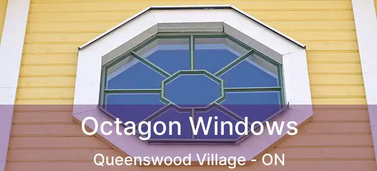  Octagon Windows Queenswood Village - ON