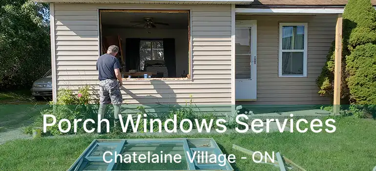  Porch Windows Services Chatelaine Village - ON