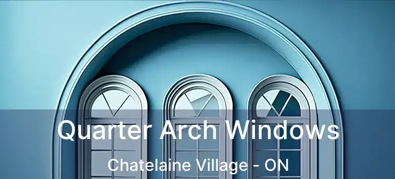  Quarter Arch Windows Chatelaine Village - ON