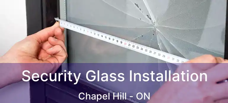  Security Glass Installation Chapel Hill - ON