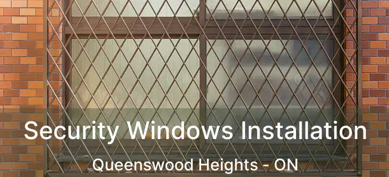  Security Windows Installation Queenswood Heights - ON