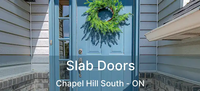  Slab Doors Chapel Hill South - ON