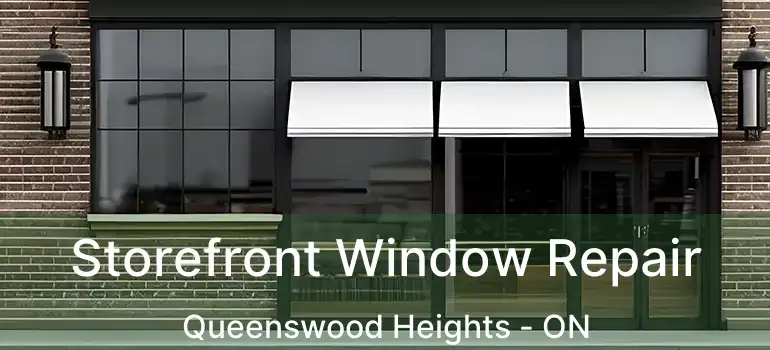  Storefront Window Repair Queenswood Heights - ON