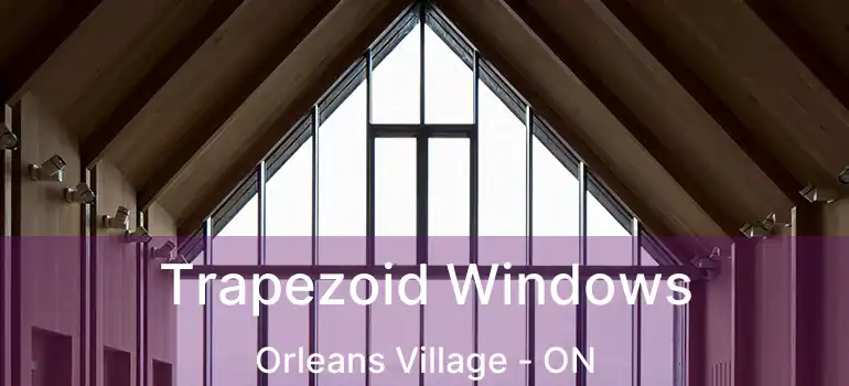  Trapezoid Windows Orleans Village - ON