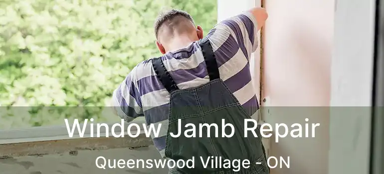  Window Jamb Repair Queenswood Village - ON