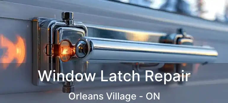  Window Latch Repair Orleans Village - ON