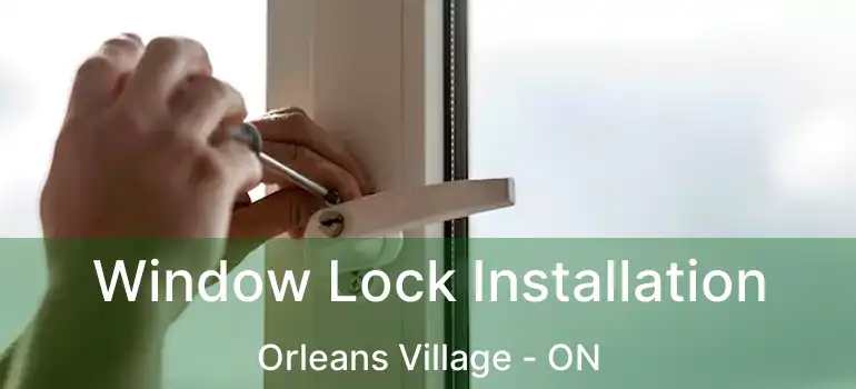 Window Lock Installation Orleans Village - ON